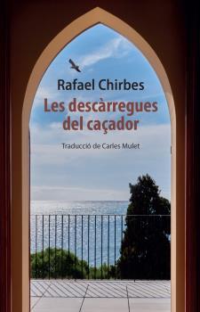 LES DESCÀRREGUES DEL CAÇADOR | 9788412654127 | CHIRBES, RAFAEL | Llibreria Online de Tremp