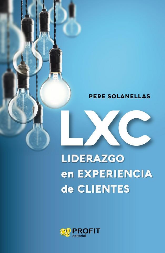 LXC LIDERAZGO EN EXPERIENCIA DE CLIENTE | 9788418464003 | SOLANELLAS DONATO, PERE | Llibreria Online de Tremp