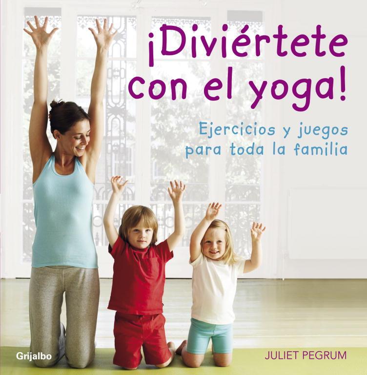 ¡DIVIÉRTETE CON EL YOGA! | 9788425344183 | PEGRUM,JULIET | Llibreria Online de Tremp