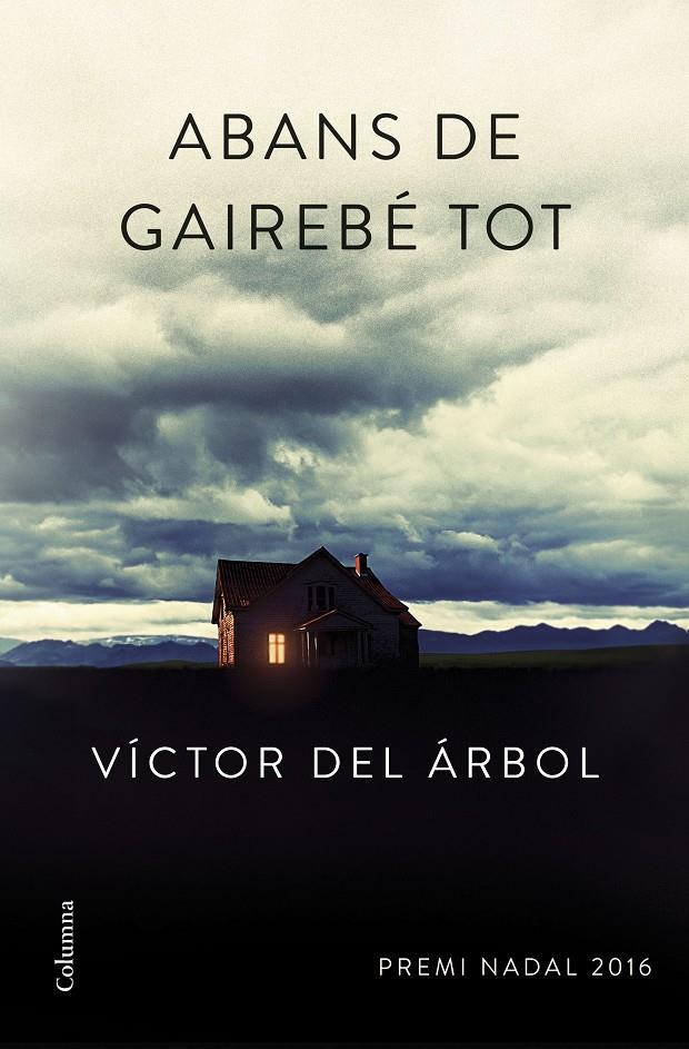 ABANS DE GAIREBÉ TOT | 9788466420600 | VÍCTOR DEL ÁRBOL | Llibreria Online de Tremp