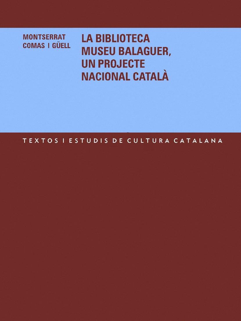 BIBLIOTECA MUSEU BALAGUER, UN PROJECTE NACIONAL CATALA, LA | 9788484158820 | COMAS I GÜELL, MONTSERRAT | Llibreria Online de Tremp