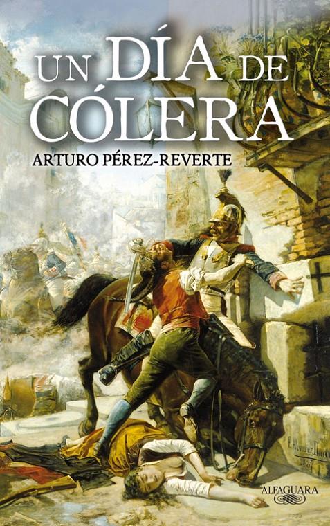 UN DIA DE COLERA | 9788420472805 | PEREZ REVERTE, ARTURO