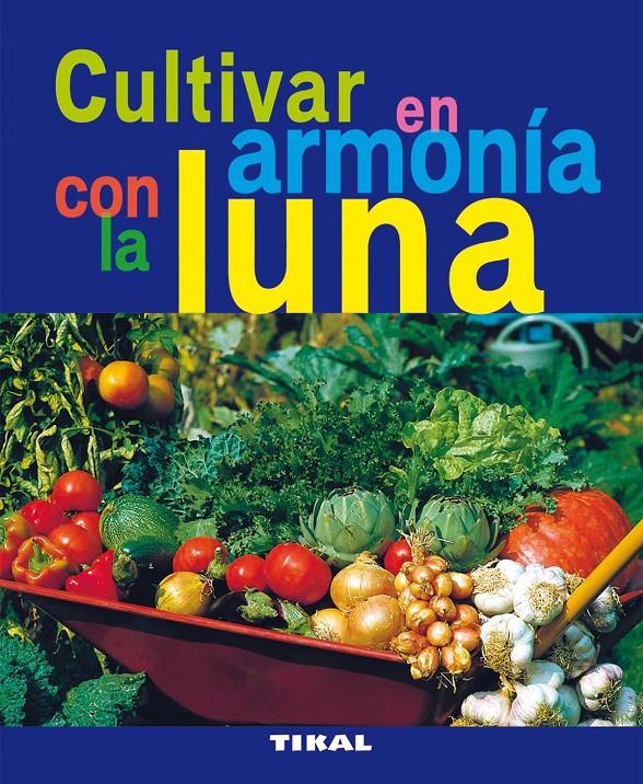 CULTIVAR EN ARMONIA CON LA LUNA | 9788492678792 | Llibreria Online de Tremp