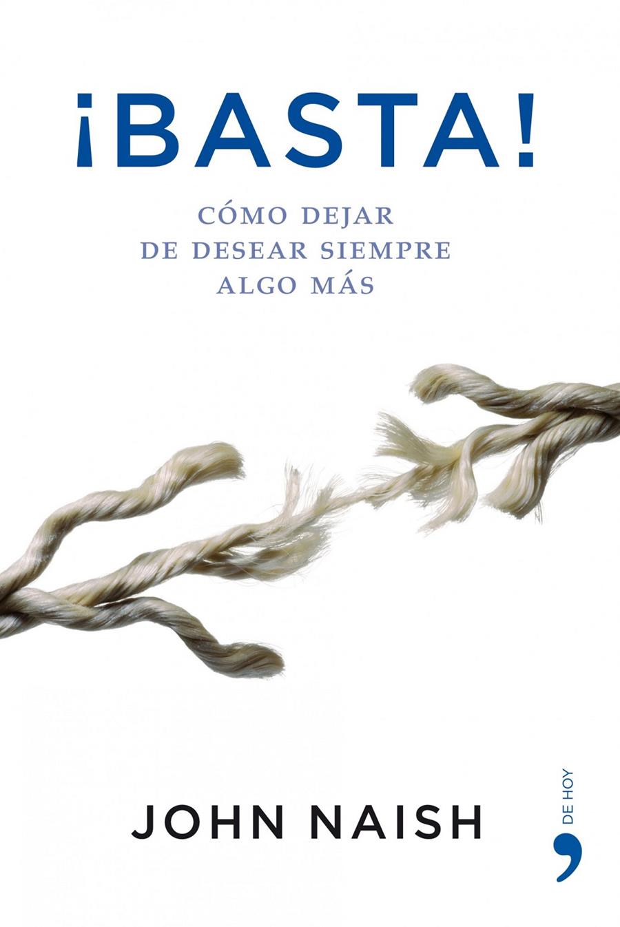 BASTA! COMO DEJAR DE DESEAR SIEMPRE ALGO | 9788484607137 | NAISH, JOHN | Llibreria Online de Tremp