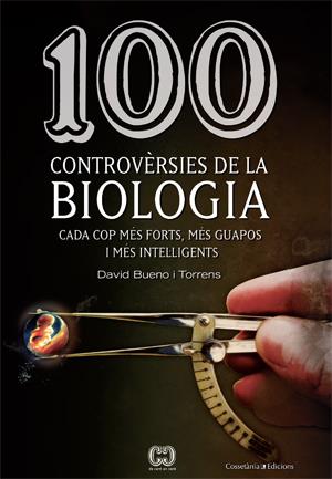 100 CONTROVERSIES DE LA BIOLOGIA | 9788415456025 | BUENO I TORRENS, DAVID | Llibreria Online de Tremp