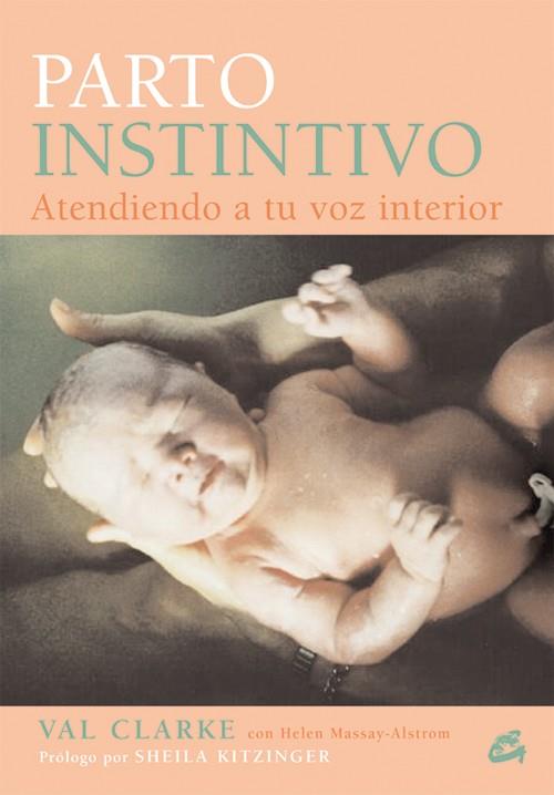 PARTO INSTINTIVO (ATIENDE A LOS DICTADOS DE TU VOZ INTERIOR) | 9788484451211 | CLARKE, VAL | Llibreria Online de Tremp