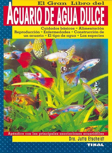 GRAN LIBRO DEL ACUARIO DE AGUA DULCE, EL | 9788430587735 | ETSCHEIDT, JUTTA | Llibreria Online de Tremp