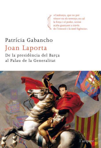 JOAN LAPORTA DE LA PRESIDENCIA DEL BARÇA AL PALAU DE LA | 9788466412742 | GABANCHO, PATRÍCIA | Llibreria Online de Tremp