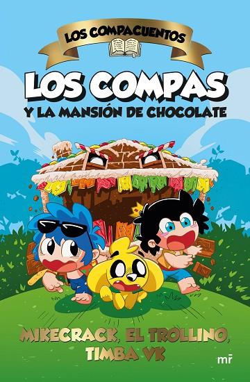 LOS COMPACUENTOS. LOS COMPAS Y LA MANSIÓN DE CHOCOLATE | 9788427052185 | MIKECRACK, EL TROLLINO Y TIMBA VK | Llibreria Online de Tremp