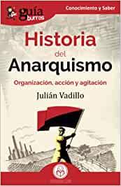 GUÍABURROS: HISTORIA DEL ANARQUISMO | 9788419129246 | VADILLO, JULIÁN