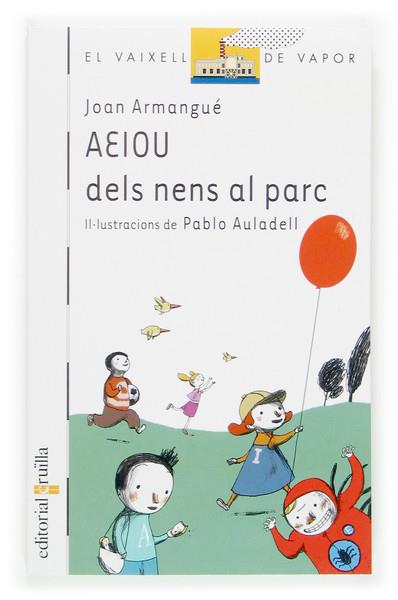 AEIOU DELS NENS AL PARC | 9788466114011 | ARMANGUE, JOAN ; AULADELL, PABLO | Llibreria Online de Tremp