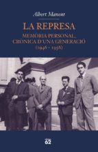 REPRESA, LA. MEMORIA PERSONAL, CRONICA D'UNA GENERACIO | 9788429761344 | MANENT, ALBERT | Llibreria Online de Tremp