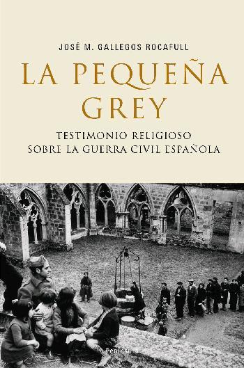 PEQUEÑA GREY. TESTIMONIOS RELIGIOSOS GUERRA CIVIL ESP., LA | 9788483077634 | GALLEGO, J. M. | Llibreria Online de Tremp