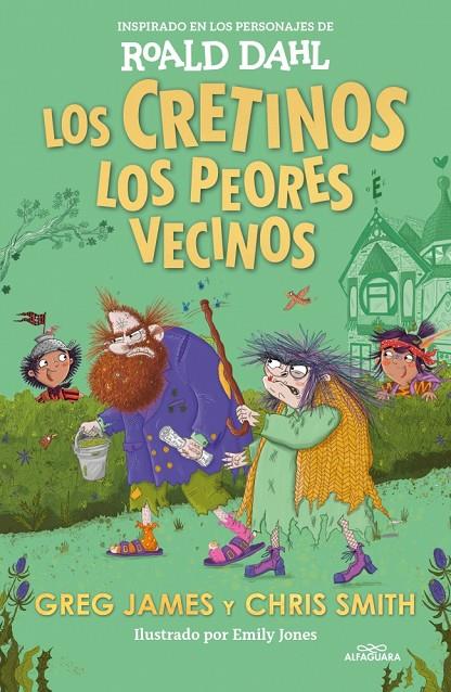 LOS CRETINOS. LOS PEORES VECINOS (COLECCIÓN ALFAGUARA CLÁSICOS) | 9788419688545 | DAHL, ROALD/JAMES, GREG/SMITH, CHRIS | Llibreria Online de Tremp