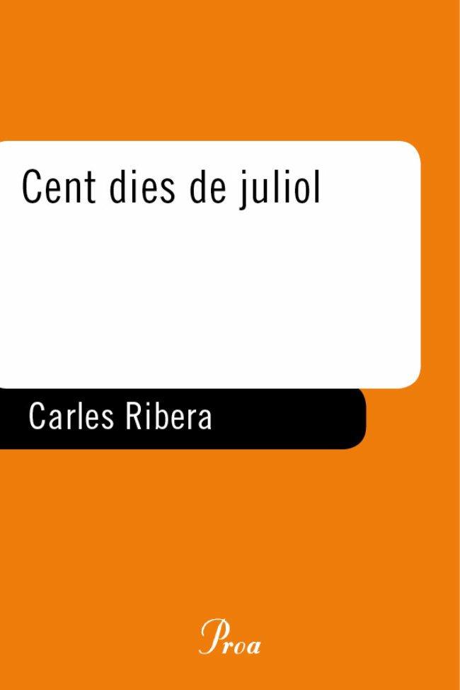 CENT DIES DE JULIOL | 9788484379928 | RIBERA, CARLES | Llibreria Online de Tremp