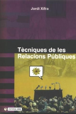 TECNIQUES DE LES RELACIONS PUBLIQUES | 9788497885720 | XIFRA, JORDI | Llibreria Online de Tremp