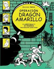 OPERACION DRAGON AMARILLO : 8 AVENTURAS Y 60 ENIGMAS | 9788467010459 | PRESS, JULIAN | Llibreria Online de Tremp