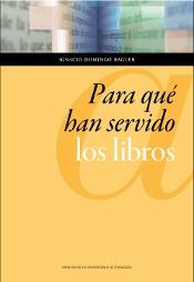 PARA QUÉ HAN SERVIDO LOS LIBROS | 9788415770251 | DOMINGO BAGUER, IGNACIO | Llibreria Online de Tremp