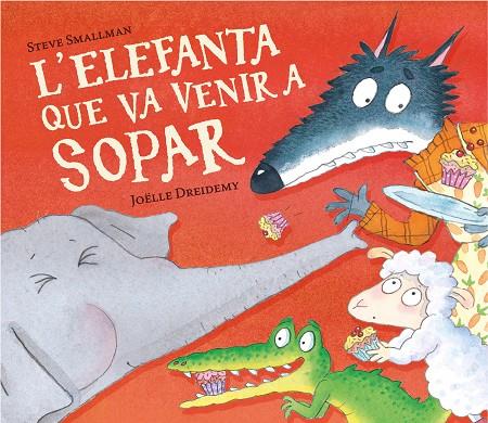 L'ELEFANTA QUE VA VENIR A SOPAR (L'OVELLETA QUE VA VENIR A SOPAR) | 9788448868789 | SMALLMAN, STEVE | Llibreria Online de Tremp