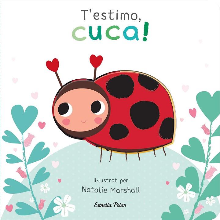 T'ESTIMO, CUCA! LLIBRE DE CARTRÓ AMB TROQUELLS | 9788413898919 | MARSHALL, NATALIE/EDWARDS, NICOLA | Llibreria Online de Tremp