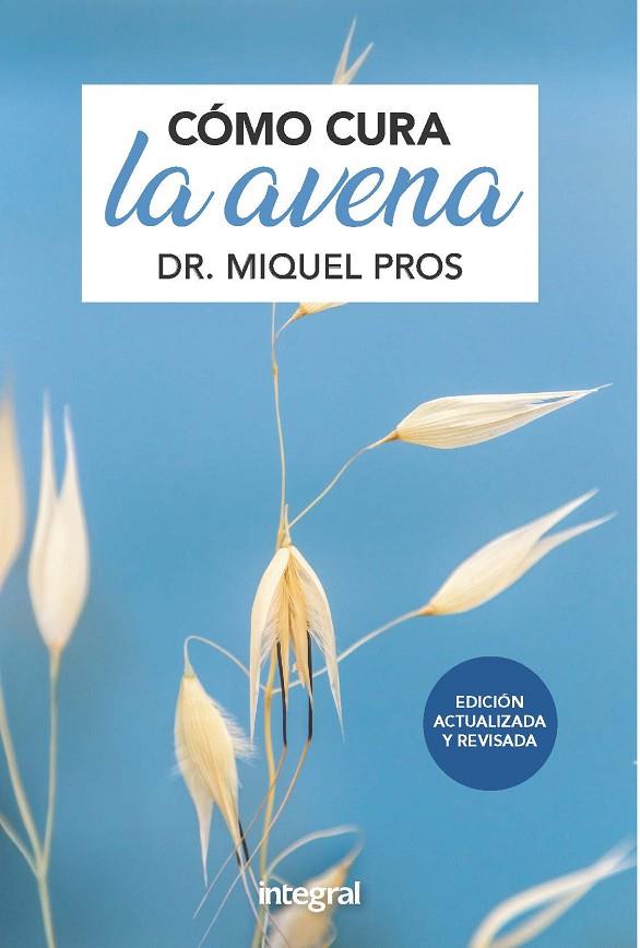 CÓMO CURA LA AVENA. EDICIÓN AMPLIADA | 9788491181415 | PROS, DR. MIQUEL