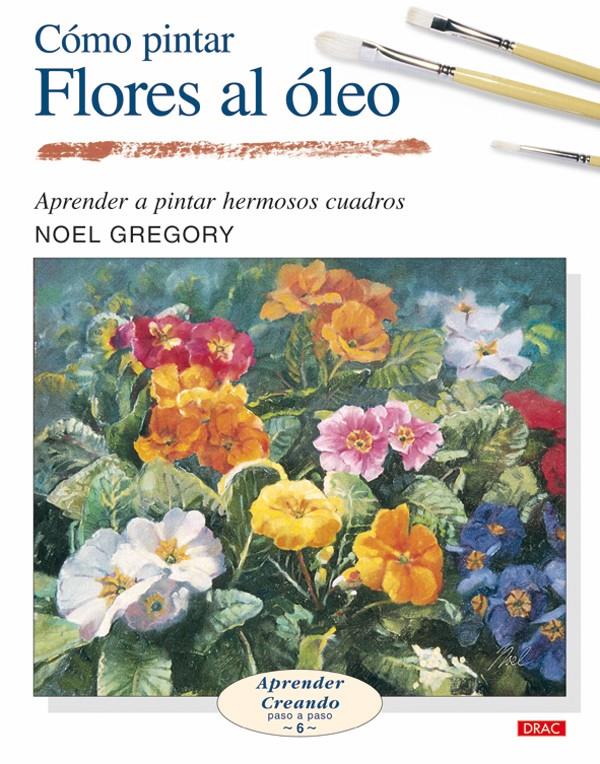 COMO PINTAR FLORES AL OLEO | 9788496365964 | GREGORY, NOEL | Llibreria Online de Tremp