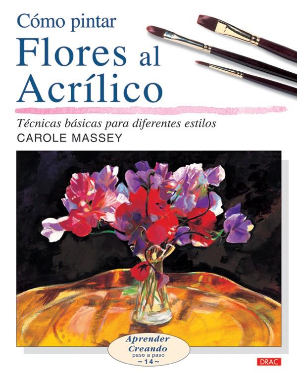 COMO PINTAR FLORES AL ACRILICO | 9788496777149 | MASSEY, CAROLE | Llibreria Online de Tremp