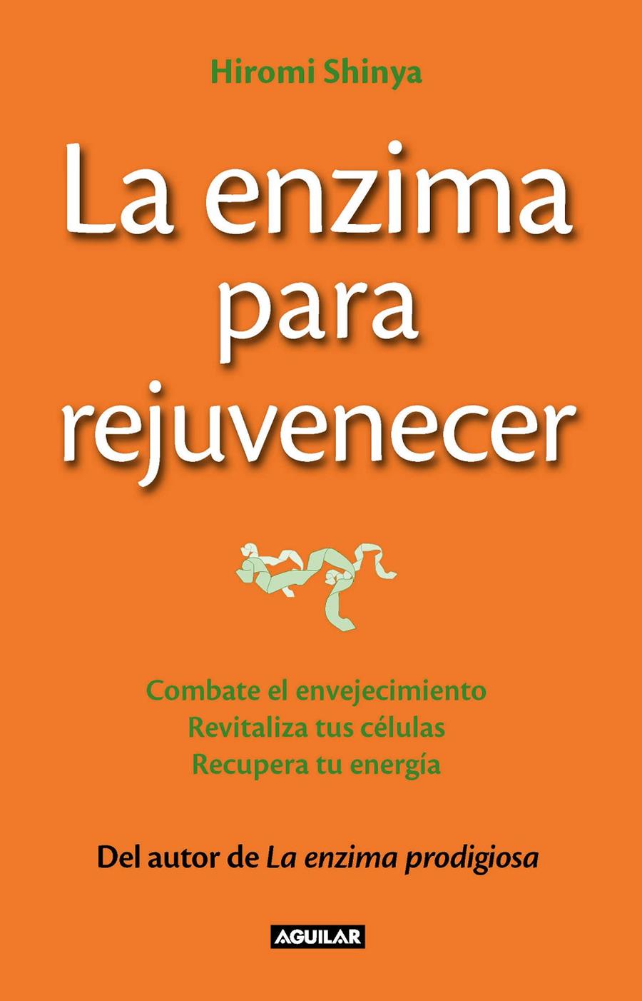 ENZIMA PARA REJUVENECER (THE REJUVENATION ENZYME), LA | 9788403013643 | SHINYA, HIROMI | Llibreria Online de Tremp