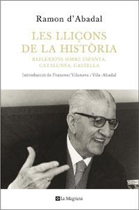 LLIÇONS DE LA HISTORIA, LES. REFLEXIONS SOBRE ESPANYA, CASTE | 9788482640327 | ABADAL, RAMON D' | Llibreria Online de Tremp