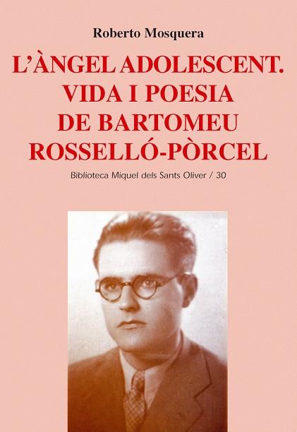 ANGEL ADOLESCENT,L': VIDA I POESIA DE BARTOMEU ROSSELLO-PORC | 9788484159421 | MOSQUERA, ROBERTO (1958- ) | Llibreria Online de Tremp