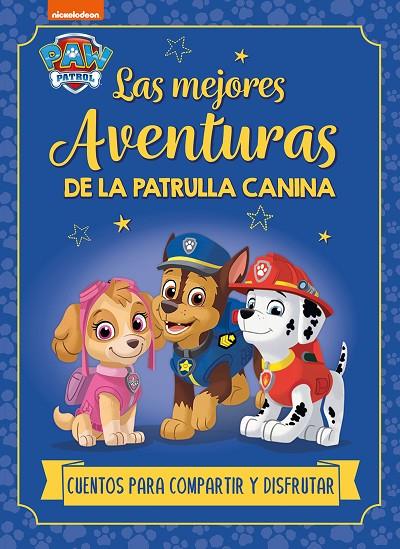 PAW PATROL | PATRULLA CANINA. RECOPILATORIO DE CUENTOS - LAS MEJORES AVENTURAS D | 9788448869250 | NICKELODEON | Llibreria Online de Tremp