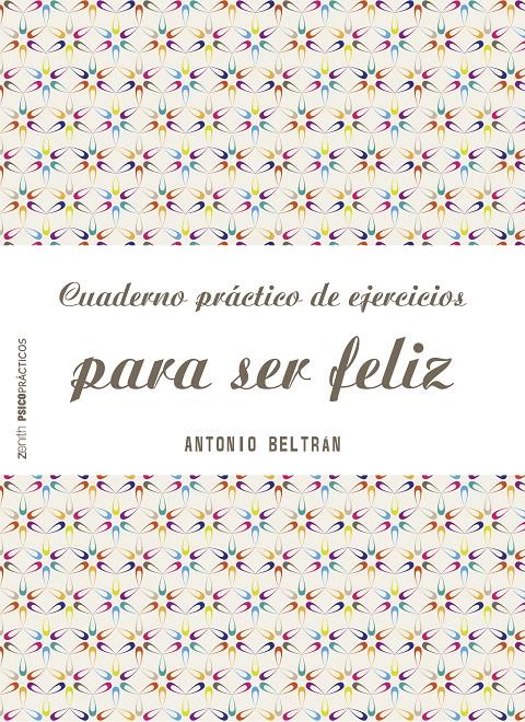 CUADERNO PRÁCTICO DE EJERCICIOS PARA SER FELIZ | 9788408151968 | ANTONIO BELTRÁN PUEYO | Llibreria Online de Tremp