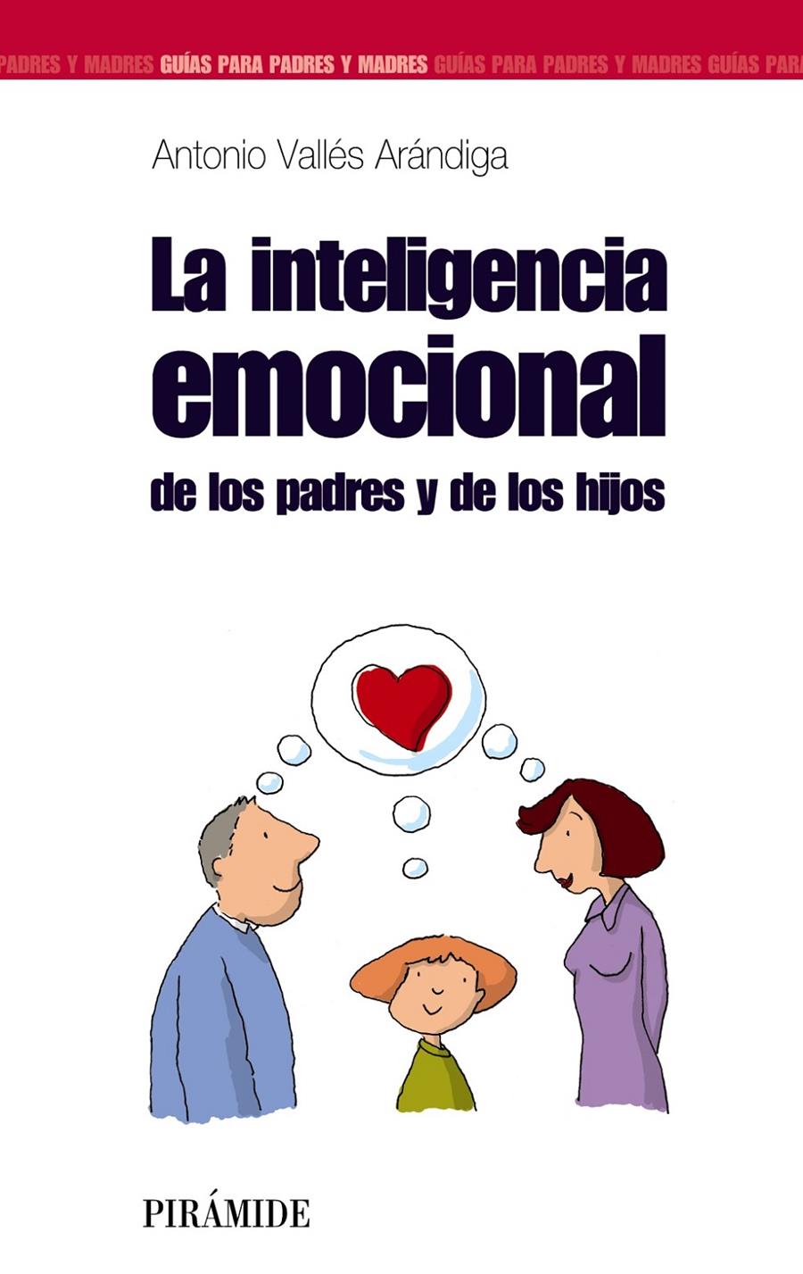 INTELIGENCIA EMOCIONAL, LA: DE LOS PADRES Y DE LOS HIJOS | 9788436821697 | VALLES ARANDIGA, ANTONIO | Llibreria Online de Tremp