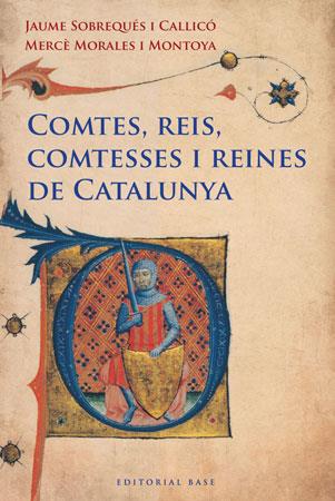 COMTES, REIS, COMTESSES I REINES DE CATALUNYA | 9788415267249 | SOBREQUES I CALLICO; JAUME; MORALES I MONTOYA, MER | Llibreria Online de Tremp