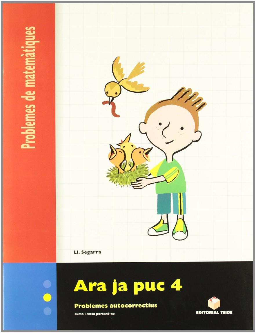 ARA JA PUC 4. QUADERN DE PROBLEMES DE MATEMÀTIQUES - CICLE MITJÀ | 9788430705344 | SEGARRA NEIRA, LLUIS JOSEP | Llibreria Online de Tremp