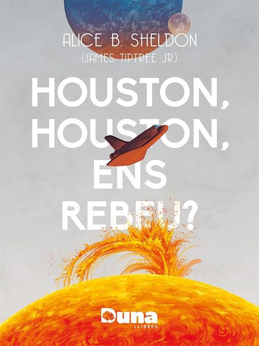 HOUSTON, HOUSTON ENS REBEU? | 9788412838558 | B. SHELDON, ALICE | Llibreria Online de Tremp