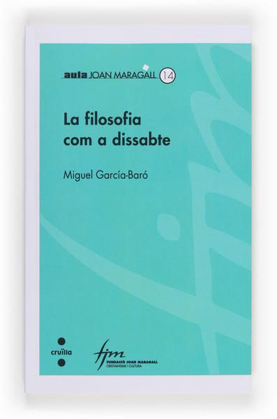 FILOSOFIA COM A DISSABTE, LA | 9788466133784 | GARCÍA-BARÓ LÓPEZ, MIGUEL | Llibreria Online de Tremp