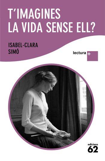 T'IMAGINES LA VIDA SENSE ELL. (LLETRA PLUS) | 9788429763317 | CLARA SIMO, ISABEL | Llibreria Online de Tremp