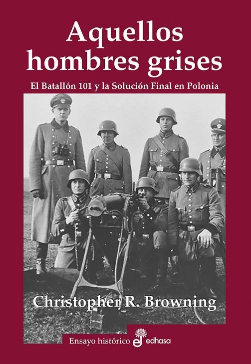 AQUELLOS HOMBRES GRISES. BATALLÓN 101 Y SOLUCIÓN EN POLONIA | 9788435027465 | BROWNING, CHRISTOPHER R. | Llibreria Online de Tremp