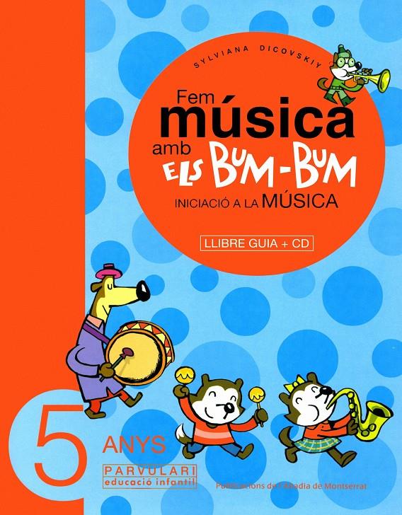 FEM MUSICA BUM-BUM AMB ELS BUM-BUM 5 ANYS: GUIA+CD | 9788484157038 | DICOVSKIY, SYLVIANA | Llibreria Online de Tremp