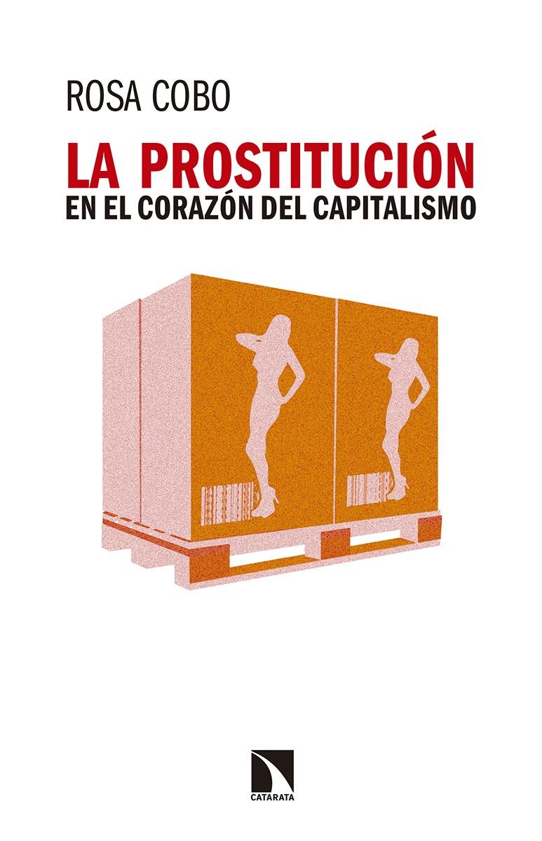 LA PROSTITUCIÓN EN EL CORAZÓN DEL CAPITALISMO | 9788490973264 | COBO, ROSA | Llibreria Online de Tremp