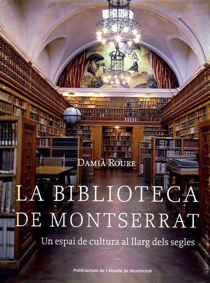 LA BIBLIOTECA DE MONTSERRAT : UN ESPAI DE CULTURA AL LLARG D | 9788484159599 | ROURE, DAMIA