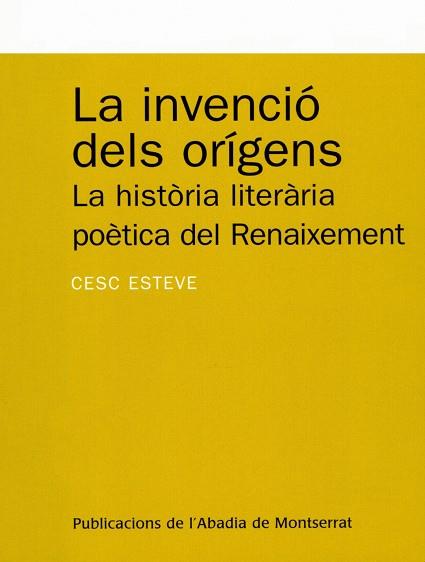 INVENCIO DELS ORIGENS, LA : LA HISTORIA LITERARIA POETICA | 9788484152170 | ESTEVE MESTRE, FRANCESC | Llibreria Online de Tremp