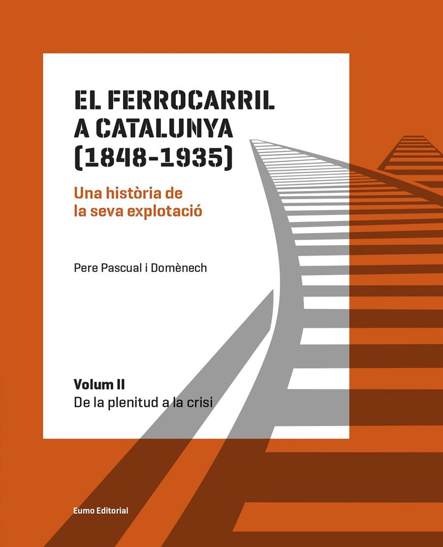 EL FERROCARRIL A CATALUNYA (1848-1935). UNA HISTÒRIA DE LA SEVA EXPLOTACIÓ. VOLU | 9788497665575 | PASCUAL DOMÈNECH, PERE | Llibreria Online de Tremp