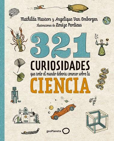 321 CURIOSIDADES QUE TODO EL MUNDO DEBERÍA CONOCER SOBRE LA CIENCIA | 9788408289876 | MASTERS, MATHILDA/VAN OMBERGEN, ANGELIQUE | Llibreria Online de Tremp