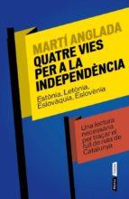 QUATRE VIES PER A LA INDEPENDÈNCIA  | 9788498092424 | ANGLADA, MARTI | Llibreria Online de Tremp