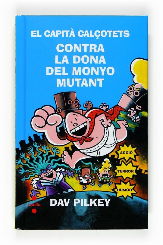 CAPITA CALÇOTETS CONTRA LA DONA DEL MONYO MUTANT, EL | 9788466123785 | PILKEY, DAV | Llibreria Online de Tremp