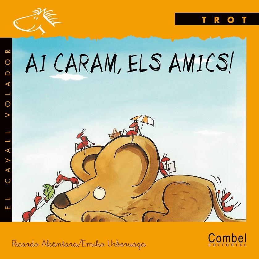 AI CARAM, ELS AMICS! | 9788478644285 | ALCANTARA, RICARDO; URBERUAGA, EMILIO | Llibreria Online de Tremp