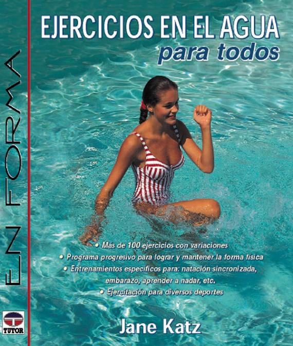 EJERCICIOS EN EL AGUA PARA TODOS | 9788479022556 | KATZ, JANE | Llibreria Online de Tremp