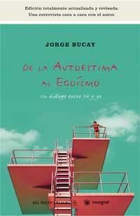 DE LA AUTOESTIMA AL EGOISMO : UN DIALOGO ENTRE TU Y YO | 9788478714995 | BUCAY, JORGE | Llibreria Online de Tremp